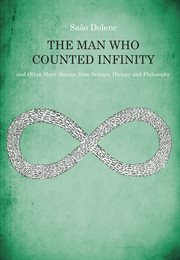 The Man Who Counted Infinity and Other Short Stories From Science, History and Philosophy cover image cdn
