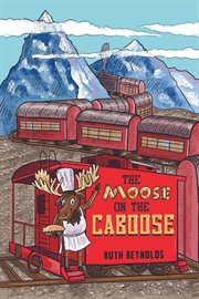 The Moose on the Caboose cover image cdn