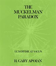 The Muckelman Paradox : Lunchtime At Saul's-first In A Series cover image cdn