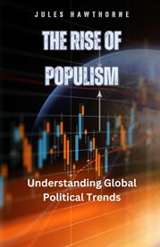The Rise of Populism : Understanding Global Political Trends cover image cdn
