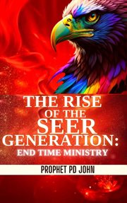 The Rise of the Seer Generation : End Time Ministry cover image cdn