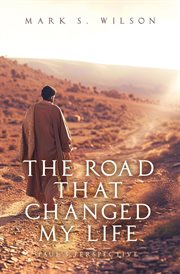 The Road That Changed My Life : Paul's Perspective cover image cdn