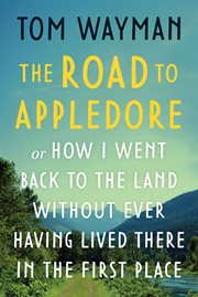 The Road to Appledore : Or How I Went Back to the Land Without Ever Having Lived There in the First Place cover image cdn