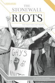 The Stonewall Riots : The Fight for LGBT Rights. Hidden Heroes cover image cdn