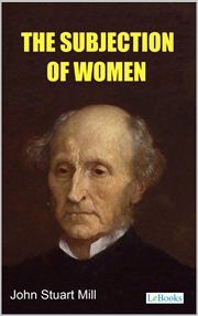 The Subjection of Women : Stuart Mill cover image cdn