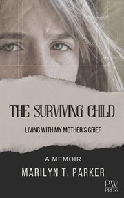 The Surviving Child : Living With My Mother's Grief cover image cdn