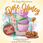 THE TASTY ADVENTURES OF ROSE HONEY: CHOC cover image cdn