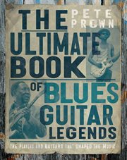 The Ultimate Book of Blues Guitars : The Players and Guitars That Shaped the Music cover image cdn