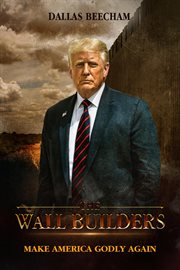 The Wall Builders : Make America Godly Again. Make America cover image cdn