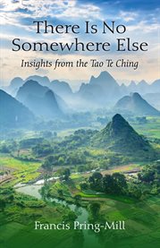 There Is No Somewhere Else : Insights from the Tao Te Ching cover image cdn