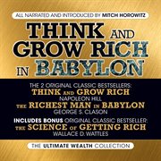 Think and Grow Rich in Babylon : The Ultimate Wealth Collection: Think and Grow Rich; The Richest Man in Babylon; The Science of Gett cover image cdn
