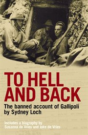 To Hell And Back : The banned account of Gallipoli by a soldier who was there cover image cdn