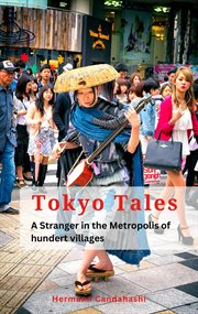 Tokyo Tales : A stranger in the Metropolis of 100 Villages cover image cdn