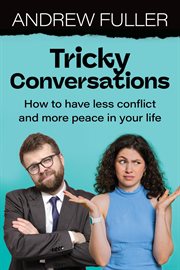 Tricky Conversations : How to have less conflict and more peace in your life cover image cdn