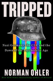 Tripped : Nazi Germany, the CIA, and the Dawn of the Psychedelic Age cover image cdn