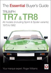 Triumph TR7 & TR8 : The Essential Buyer's Guide. Essential Buyer's Guide cover image cdn