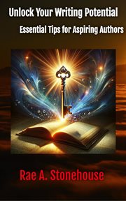 Unlock Your Writing Potential : Essential Tips for Aspiring Authors cover image cdn