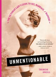 Unmentionable : The Victorian Lady's Guide to Sex, Marriage, and Manners cover image cdn