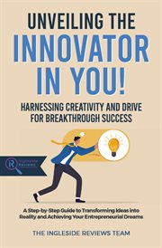 Unveiling the Innovator in You! : Harnessing Creativity and Drive for Breakthrough Success cover image cdn