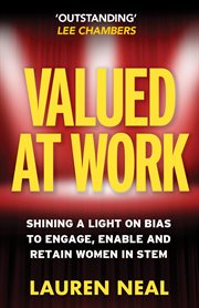 Valued at Work : Shining a light on bias to engage, enable, and retain women in STEM cover image cdn