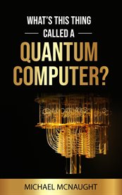 What's This Thing Called a Quantum Computer? cover image cdn