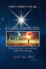 When Spirits Speak : A Cosmic Connection - Discovering Friendships with Star Beings cover image cdn