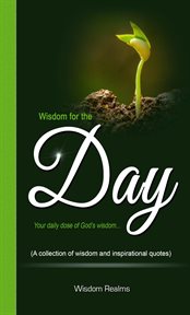 Wisdom for the Day (Your Daily Dose of God's Wisdom...) cover image cdn