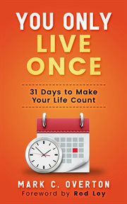 You Only Live Once : 31 Days to Make Your Life Count cover image cdn
