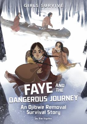 Faye and the dangerous journey : an Ojibwe Removal survival story  cover image cdn