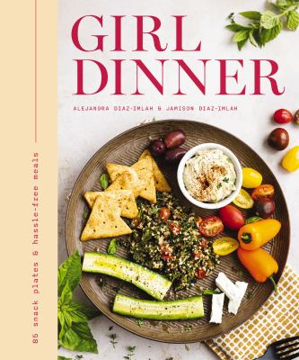 Girl dinner : 85 snack plates & hassle-free meals  cover image cdn
