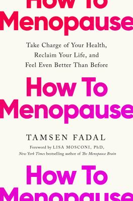 How to menopause : take charge of your health, reclaim your life, and feel even better than before  cover image cdn