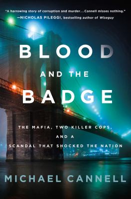 Blood and the badge : the mafia, two killer cops, and a scandal that shocked the nation  cover image cdn