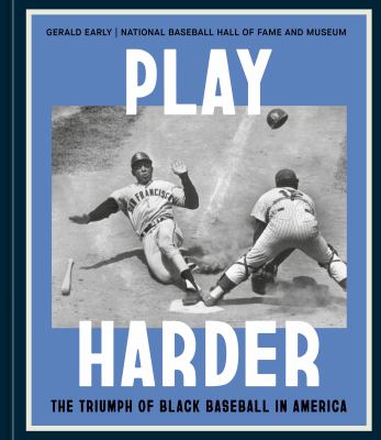 Play harder : the triumph of black baseball in America  cover image cdn
