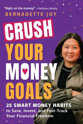 Crush your money goals : 25 smart money habits to save, invest, and fast-track your financial freedom  cover image cdn