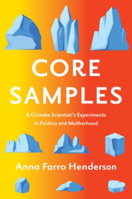 Core samples : a climate scientist's experiments in politics and motherhood  cover image cdn