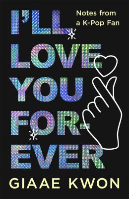 I'll love you forever : notes from a K-pop fan  cover image cdn