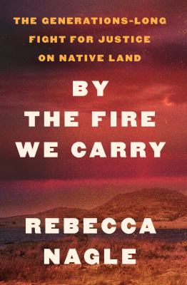 By the fire we carry the generations-long fight for justice on native land  cover image cdn