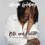 Bits and Pieces : My Mother, My Brother, and Me cover image cdn