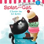 Splat the Cat: I Scream for Ice Cream cover image cdn