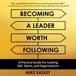 Becoming a Leader Worth Following cover image cdn