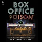 Box Office Poison : Hollywood's Story in a Century of Flops cover image cdn
