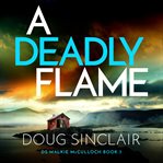 A Deadly Flame : An utterly unputdownable Scottish crime thriller cover image cdn