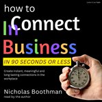 How to Connect in Business in 90 Seconds or Less cover image cdn