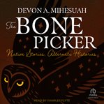 The Bone Picker : Native Stories, Alternate Histories cover image cdn
