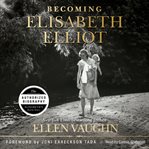Becoming Elisabeth Elliot cover image cdn