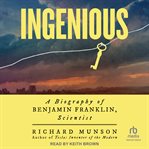 Ingenious : A Biography of Benjamin Franklin, Scientist cover image cdn