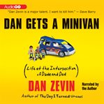 Dan Gets a Minivan : Life at the Intersection of Dude and Dad cover image cdn