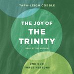 The Joy of the Trinity : One God, Three Persons cover image cdn