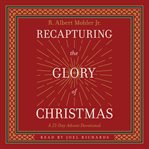 Recapturing the Glory of Christmas : A 25-day Advent Devotional cover image cdn
