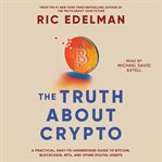 The Truth About Crypto : Your Investing Guide to Understanding Blockchain, Bitcoin, and Other Digital Assets cover image cdn